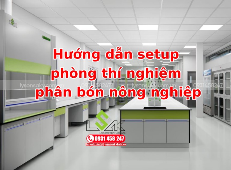 Hướng dẫn setup phòng thí nghiệm phân bón nông nghiệp