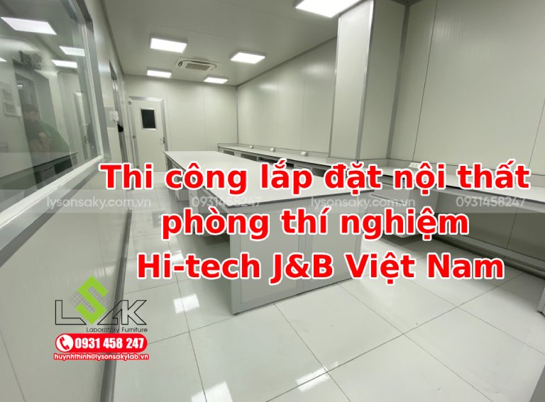 Thi công lắp đặt nội thất phòng thí nghiệm Hi-tech J&B Việt Nam