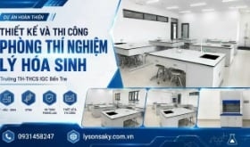 Thi công nội thất phòng thí nghiệm môn lý hóa sinh Trường TH-THCS IGC Bến Tre