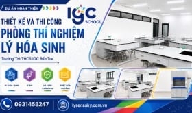 Thi công phòng thí nghiệm môn Lý Hóa Sinh tại Trường TH-THCS IGC Bến Tre