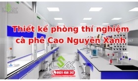 Thiết kế phòng thí nghiệm cà phê Cao Nguyên Xanh