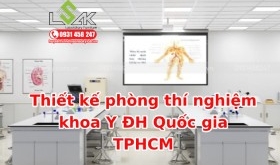 Thiết kế phòng thí nghiệm khoa Y Đại học Quốc gia TPHCM