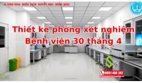 Thiết kế phòng xét nghiệm Bệnh viện 30 tháng 4